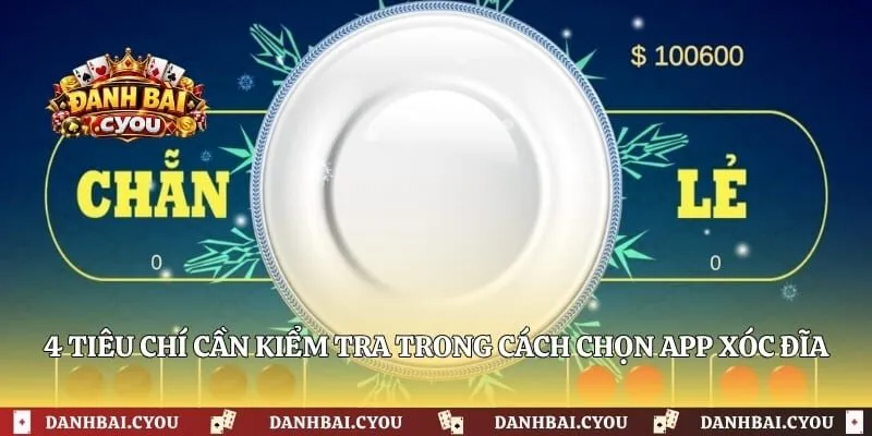 4 tiêu chí cần kiểm tra trong cách chọn app xóc đĩa 
