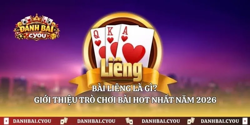 Bài Liêng Là Gì? Giới Thiệu Trò Chơi Bài Hot Nhất Năm 2026