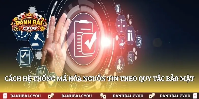 Cách hệ thống mã hóa nguồn tin theo quy tắc bảo mật