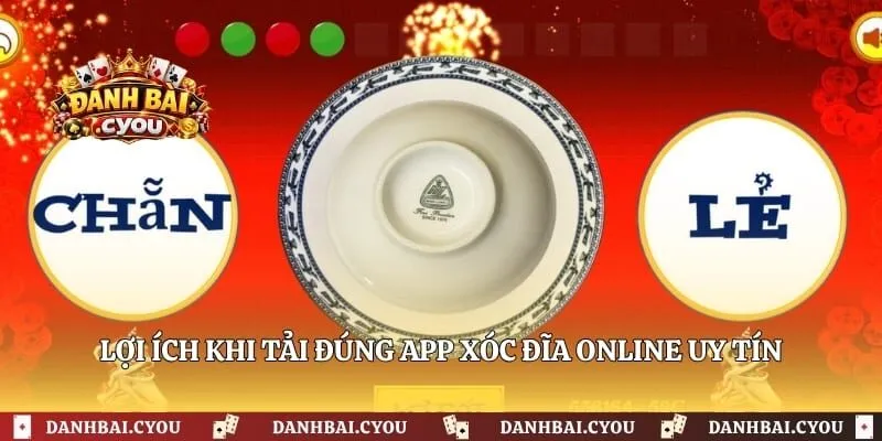 Lợi ích khi tải đúng app xóc đĩa online uy tín