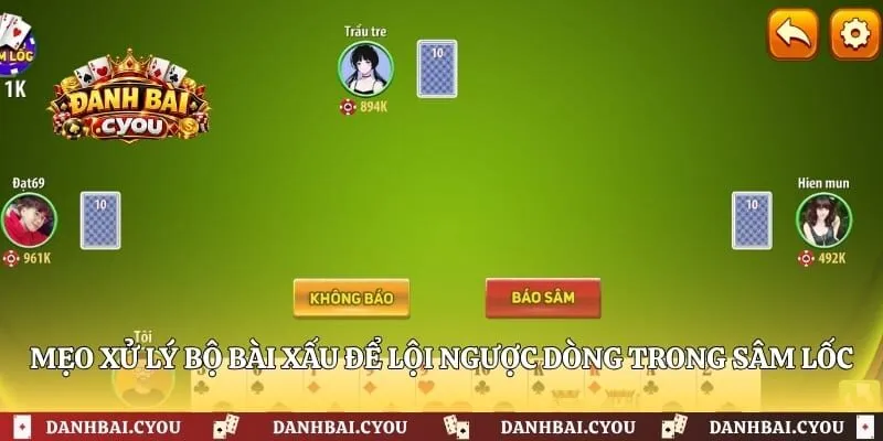 Mẹo xử lý bộ bài xấu để lội ngược dòng trong sâm lốc