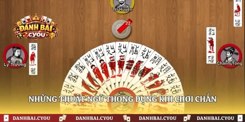 Những thuật ngữ thông dụng khi chơi chắn