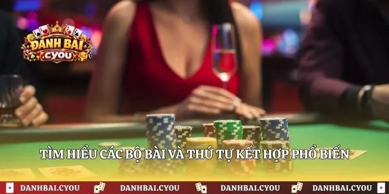 Tìm hiểu các bộ bài và thứ tự kết hợp phổ biến trong xì tố