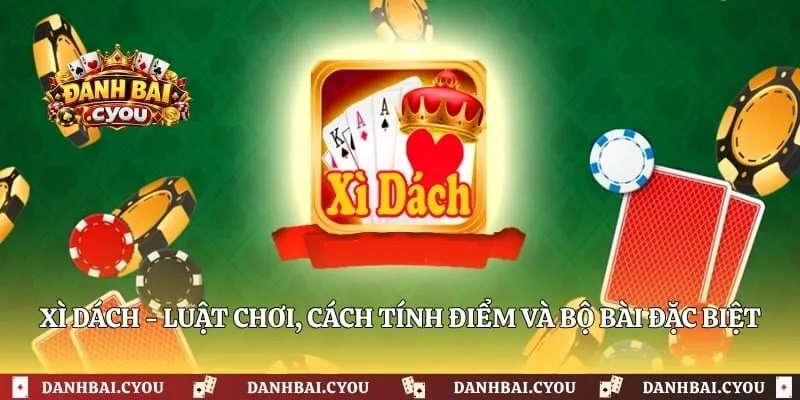 Xì Dách - Luật Chơi, Cách Tính Điểm Và Bộ Bài Đặc Biệt